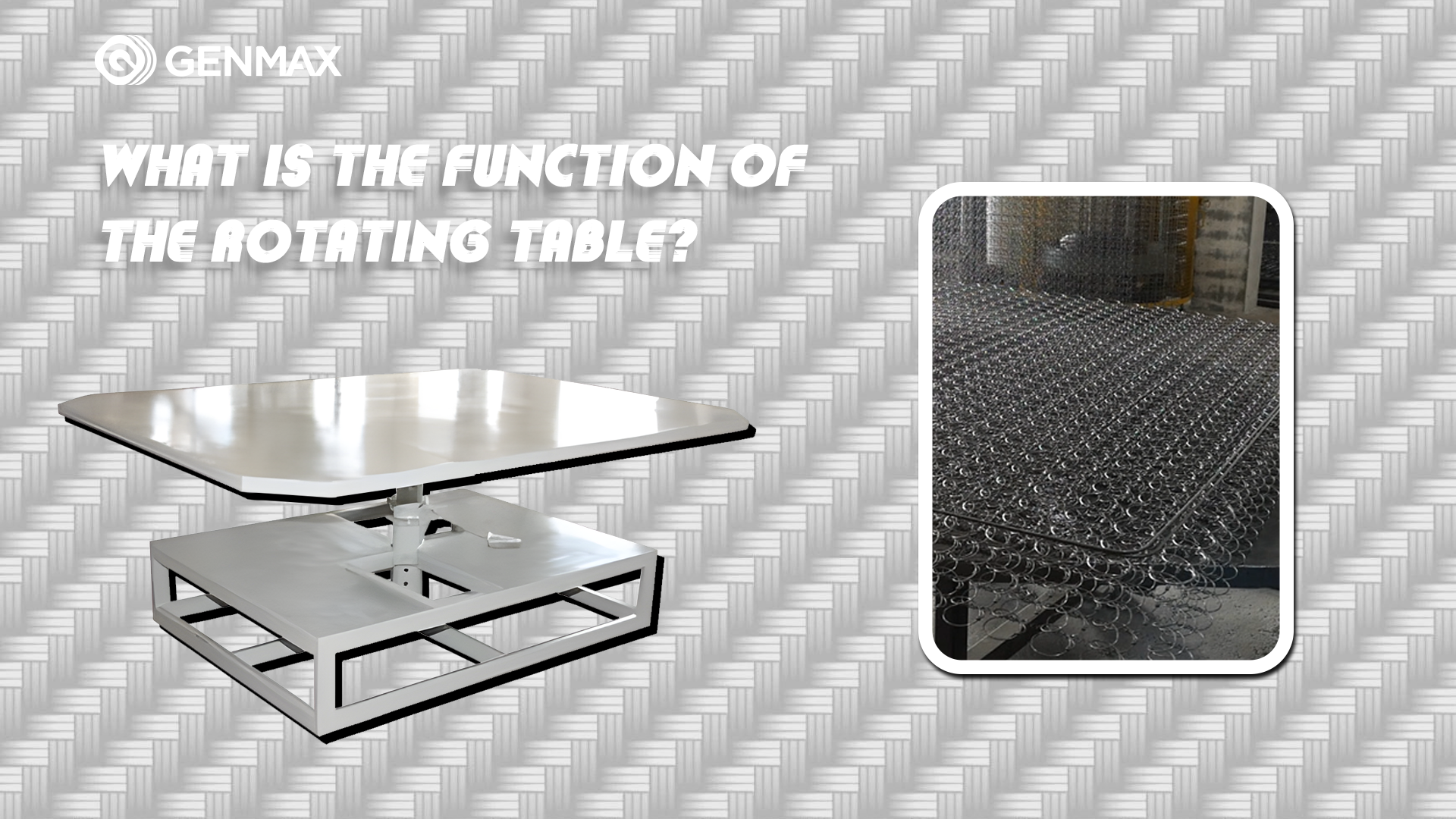 What Is The Function of The Rotating Table?